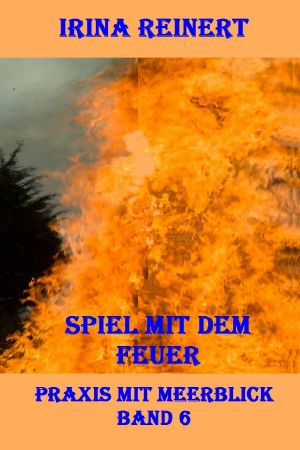 [Praxis mit Meerblick 06] • Spiel mit dem Feuer